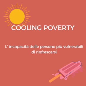 La Cooling Poverty: Una nuova dimensione della fragilit� umana nel contesto del riscaldamento globale